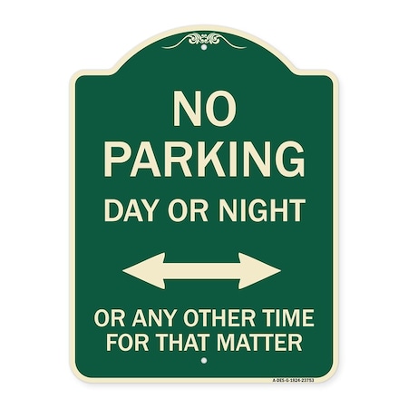 Signmission No Parking Day or Night or ANY Other Time for That Matter Heavy-Gauge Alum, 24" x 18", G-1824-23753 A-DES-G-1824-23753